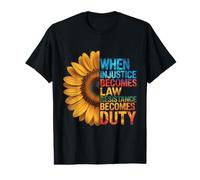 Quand l'injustice Devient Loi, la résistance Devient Un Devoir Tournesol T-Shirt Graphique avec Valeur