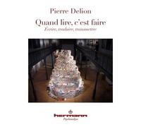 Quand lire c'est faire Écrire, traduire, transmettre - Pierre Delion - Hermann - broché - Essai