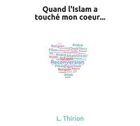 Quand l'Islam a touché mon coeur...