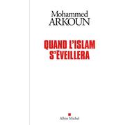 Quand l'Islam s'éveillera - Mohammed Arkoun - Albin Michel - broché - Essai