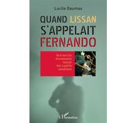 Quand Lissan s'appelait Fernando Vie et mort d'un internationaliste marocain dans la guérilla salvadorienne - Lucile Daumas - L'harmattan - broché - Essai