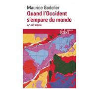 Maurice Godelier – Quand l'Occident s'empare du monde (XVe‑XXIe) – Poche