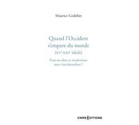 Quand l'Occident s'empare du monde (XVe - XXIe siècle) - Peut-on alors se moderniser sans s'occidentaliser ? - Maurice Godelier - Cnrs Eds - broché - Essai