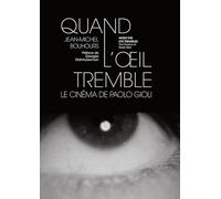 Quand l'oeil tremble: Le cinéma de Paolo Gioli