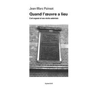 Quand l'oeuvre a lieu: L'art exposé et ses récits autorisés