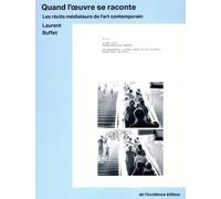 Quand L'oeuvre Se Raconte - Les Récits Médiateurs De L'art Contemporain