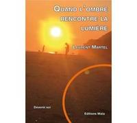 Quand L'Ombre Rencontre La Lumiere Martel, Laurent (Auteur)