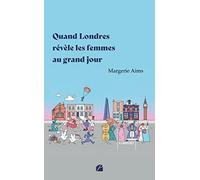 Quand Londres révèle les femmes au grand jour