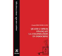 Quand l'opium finançait la colonisation de l'Indochine