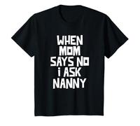 Quand Maman Dit Non, Je Demande à Nounou, Petite-Fille, Petit-Fils T-Shirt