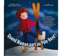 Quand Maman Part Au Pôle Nord , Quand Maman Part Au Pôle Sud Cauchy, Veronique, Zemour, Anne - Angelique, Occedat, Nathalie (Auteur)