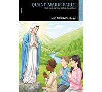 Quand Marie parle: Ses sept paroles jaillies du silence