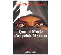 Quand Marie s'appelait Myriam - Jean-Claude Libourel - Albin Michel - broché - Roman