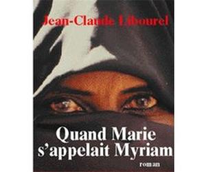 Quand Marie s'appelait Myriam Jean-Claude Libourel (Auteur)