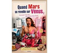 Quand Mars se réveille sur Vénus.: Quand un macho découvre que la vie en jupe, c’est la guerre.