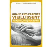 Quand Mes Parents Vieillissent - Petit guide pratique et spirituel