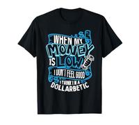 Quand Mon Argent est Faible, Je ne me Sens Pas Bien, Je Pense Que Je suis Un T-Shirt