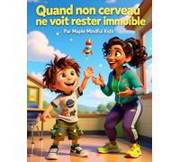 Quand mon cerveau ne veut pas rester immobile: Une histoire sur l’attention, l’énergie et la confiance en soi