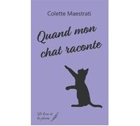 Quand mon chat raconte - Colette Maestrati - Le Livre Et La Plume - broché - Roman