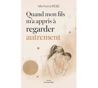 Quand mon fils m'a appris à regarder autrement