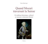 Quand mozart traversait la suisse - un tableau historique, culturel et musical,
