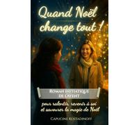 Quand Noël change tout !: Roman initiatique feel good de l’Avent pour ralentir, se retrouver et savourer la magie de Noël - Nouveauté 2025 inspirante, remplie d’émotion, de douceur et d’espoir.