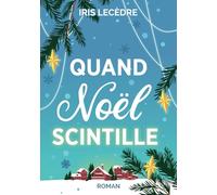 Quand Noël Scintille: Une comédie romantique à déguster en hiver, pleine d'humour et d'émotions !