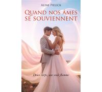 Quand nos âmes se souviennent Deux corps, une seule flamme - Aline Pielick - Librinova - broché - Roman