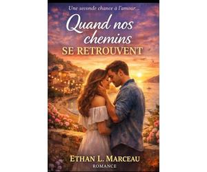 Quand nos chemins se retrouvent: Une romance seconde chance bouleversante sur l’amour, les choix de vie et les promesses qu’on n’oublie jamais