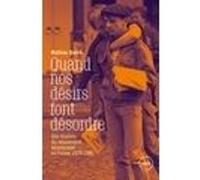 Quand nos désirs font désordre: Une histoire du mouvement homosexuel en France, 1974-1986