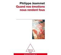 Quand Nos Émotions Nous Rendent Fous - Un Nouveau Regard Sur Les Folies Humaines
