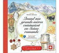 Quand nos grands-mères cuisinaient en Suisse romande - Raymonde Gaillard-Bochatay - Equinoxe - broché - Guide