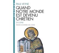 Paul Veyne – Quand notre monde est devenu chrétien (312-394) – Poche