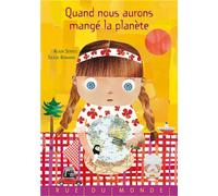 Quand nous aurons mange la planete - Alain Serres - Rue Du Monde Eds - relié - Album jeunesse dès 3 ans