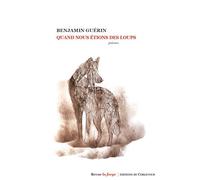 Quand nous étions des loups - Benjamin Guérin - De Corlevour - broché - Poésie