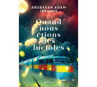 Quand nous étions des lucioles - Abubakar Adam Ibrahim - Julliard - broché - Roman
