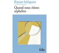 Quand nous étions orphelins Kazuo Ishiguro (Auteur), François Rosso (Traduction)