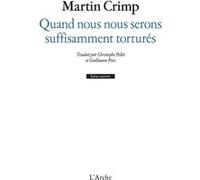Quand nous nous serons suffisamment torturés / Messager de l'amour Martin Crimp (Auteur), Christophe Pellet (Traduction), Guillaume Poix (Traduction)