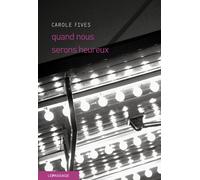 Quand nous serons heureux - Carole Fives - Le Passage Eds - broché - Roman