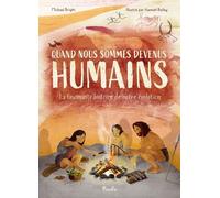Quand nous sommes devenus humains. La fascinante histoire de notre évolution - Michael Bright - Piccolia - cartonné - Document jeunesse