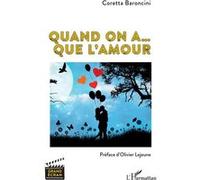 Quand on a... Que l'amour - Coretta Baroncini - L'harmattan - broché - Scénario