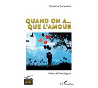 Quand on a... Que l'amour - Coretta Baroncini - L'harmattan - broché - Scénario
