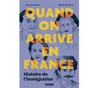 Jean-Michel Billioud – Quand on arrive en France – Histoire de l'immigration