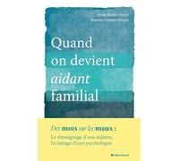 Quand on devient aidant familial: Le témoignage d'une aidante, l'éclairage d'une psychologue