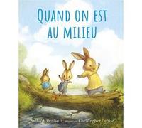 Quand on est au milieu Christopher Denise (Illustration), Anika A. Denise (Auteur), Claire Billaud (Traduction)
