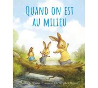 Anika A. Denise – Quand on est au milieu – Illustré par Christopher Denise – Cartonné