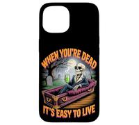 Quand on est Mort, il est Facile de Vivre | Halloween philosophique Coque pour iPhone 15