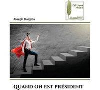 QUAND ON EST PRSIDENT - Joseph KADJIBA - KS OmniScriptum Publishing - Livre en Anglais Joseph KADJIBAJoseph KADJIBA (Auteur)