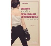 Quand On "Nait" Qu'un Concours De Circonstances - La Résilience