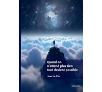 Quand on n'attend plus rien tout devient possible - Jean Le Coz - Edilivre-Aparis - broché - Roman